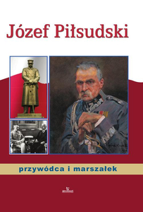 książka Józef Piłsudski. Przywódca i marszałek